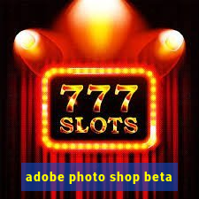 adobe photo shop beta